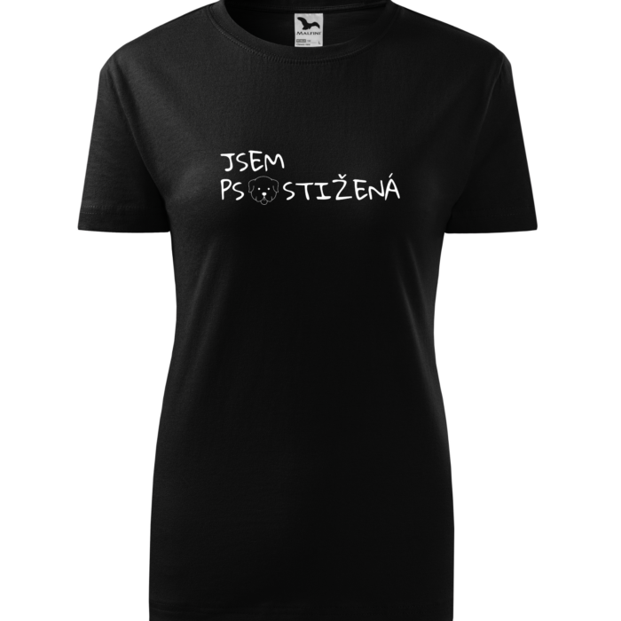 Dámské tričko "Jsem psostižená"